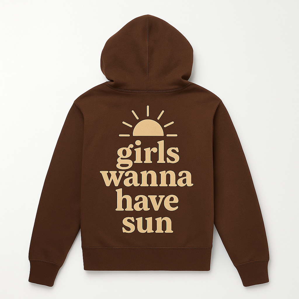 "Girls Just Wanna Have Sun" Hoodie - Chocolate Brown (Sun)